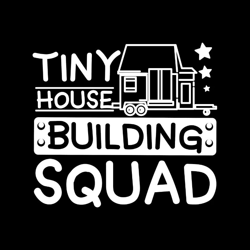 Tiny House Building Squad