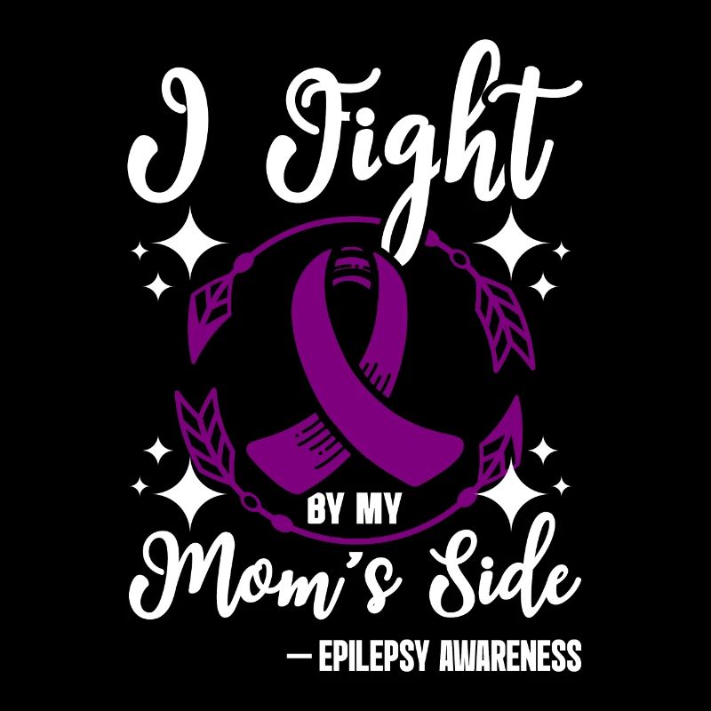 I fight by my mom's side, epilepsy awareness