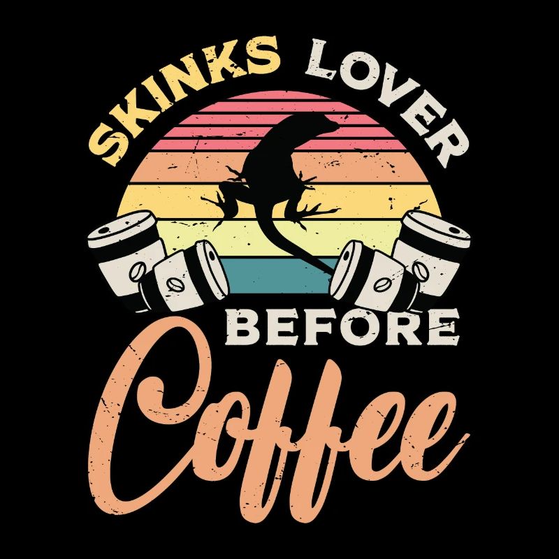 Skinks Lover Before Coffee Reptiles Coffee Lover