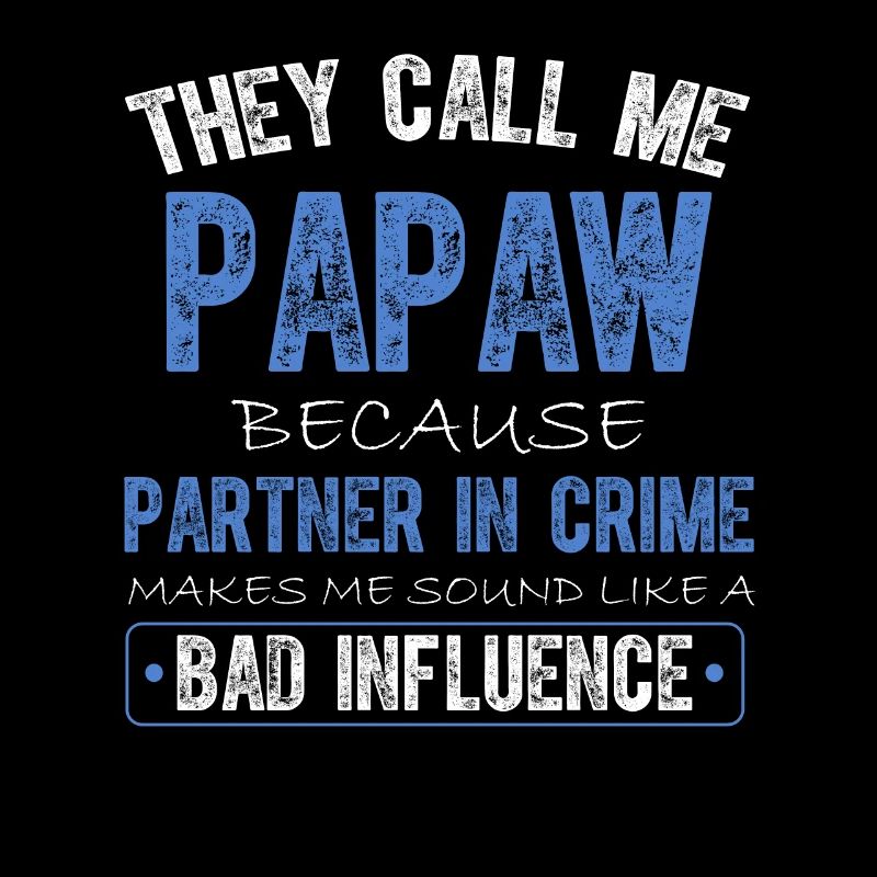 Sie nennen mich Papaw, weil ich ein Komplize bin