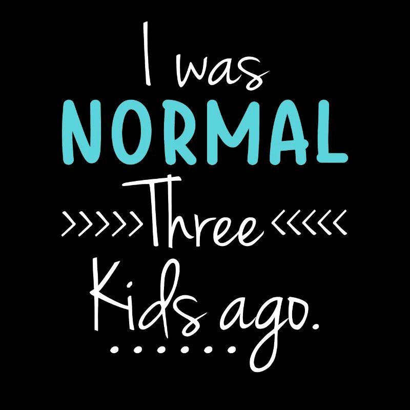 Ich war vor drei Kindern normal Lustige neue Mutter