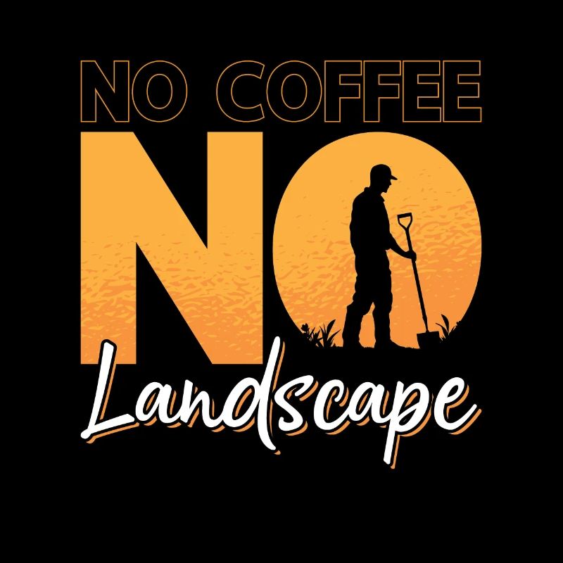 Landscaper No Coffee No Land Mowing Coffee Lover