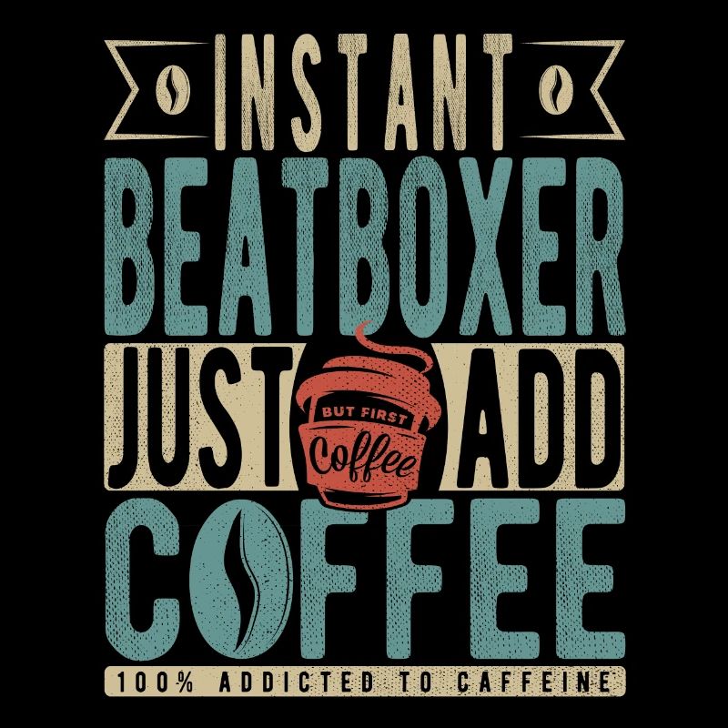 Beatboxer instantané Il suffit d’ajouter du café