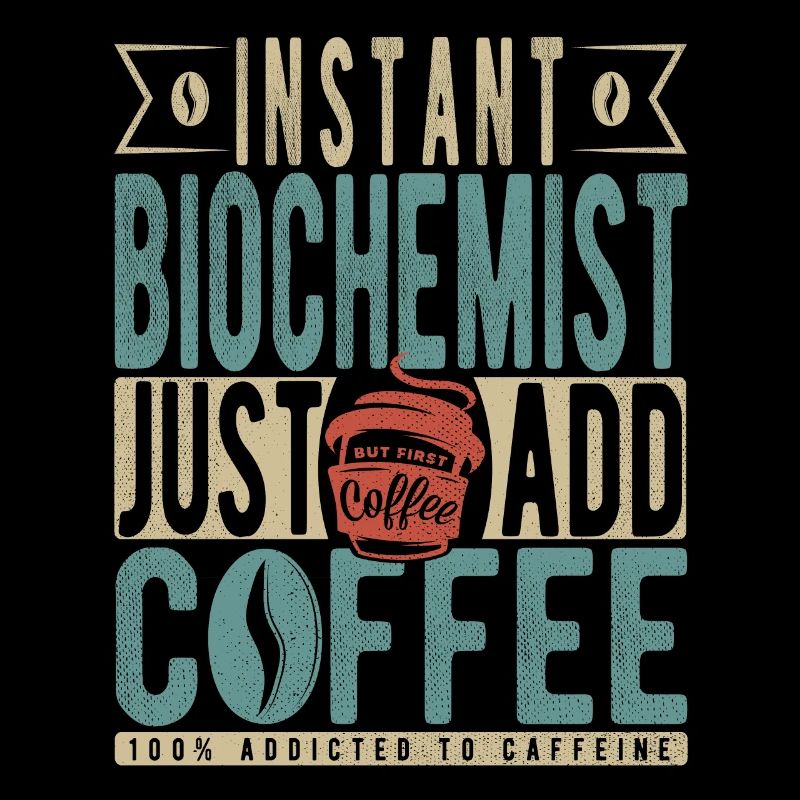 Biochimiste instantané Il suffit d’ajouter du café