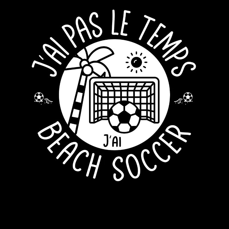 J'ai pas le temps j'ai Beach Soccer