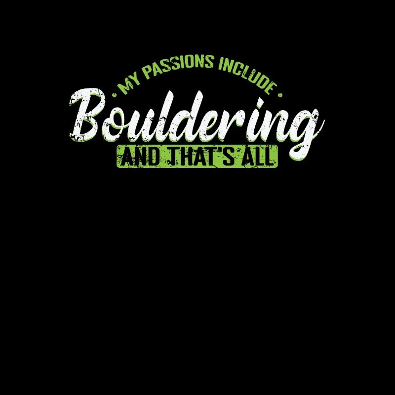 My Passions include Bouldering and That's all