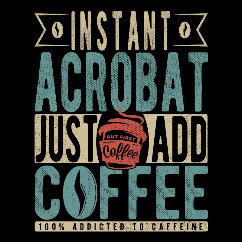 Instant Acrobat Just Add Coffee