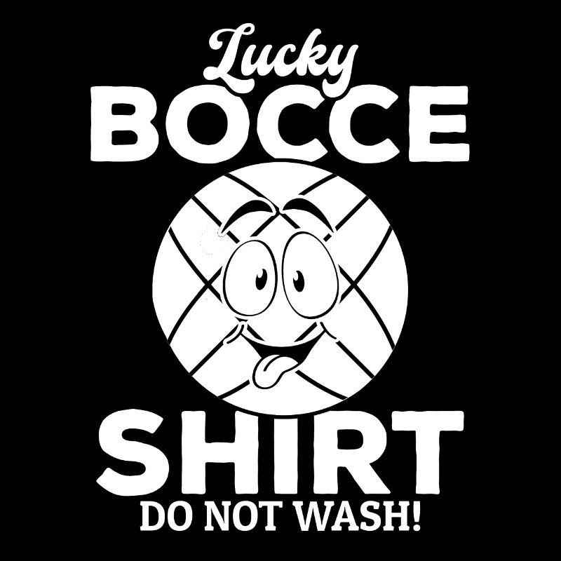 Lucky Bocce Shirt Do not wash - Funny Bocce Ball P