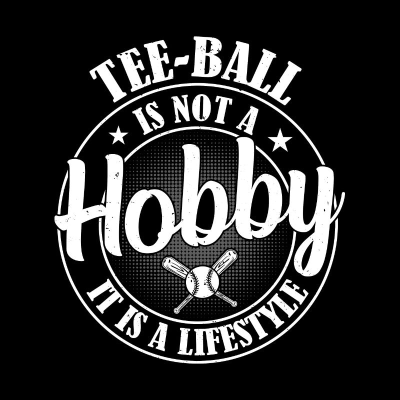 Tee-ball is not a hobby it is a lifestyle - Tee-ba