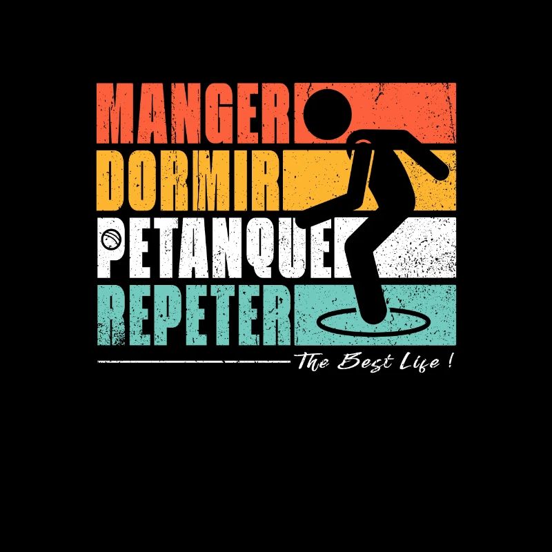 Manger Dormir Petanque Repeter. Fans de pétanque