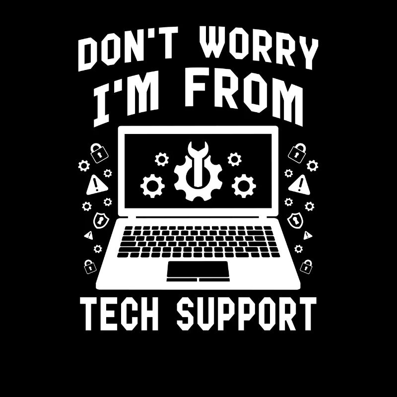 Dont Worry Im From Tech Support