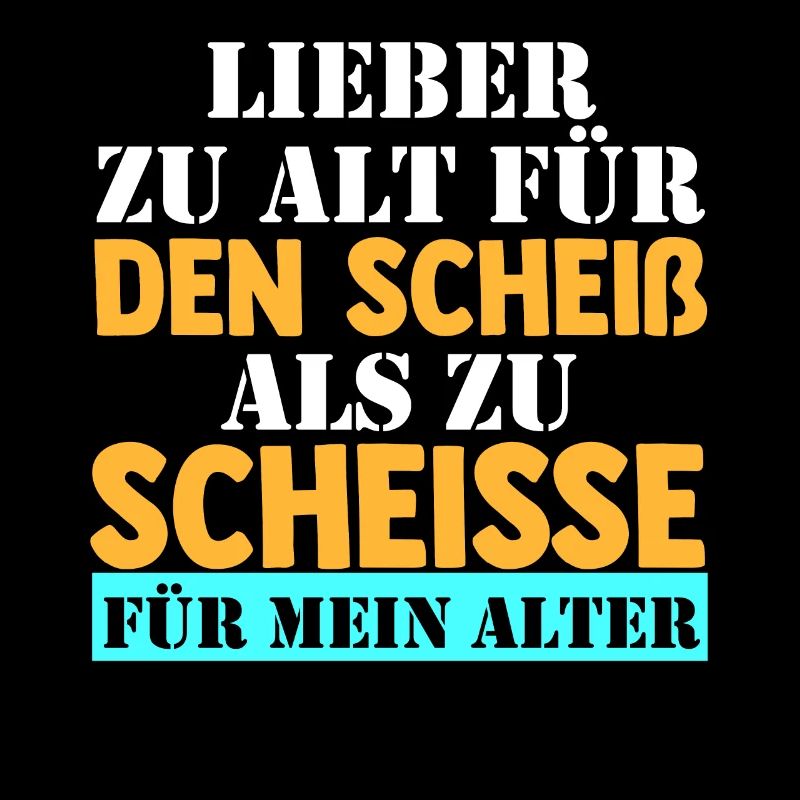 Too old for that shit