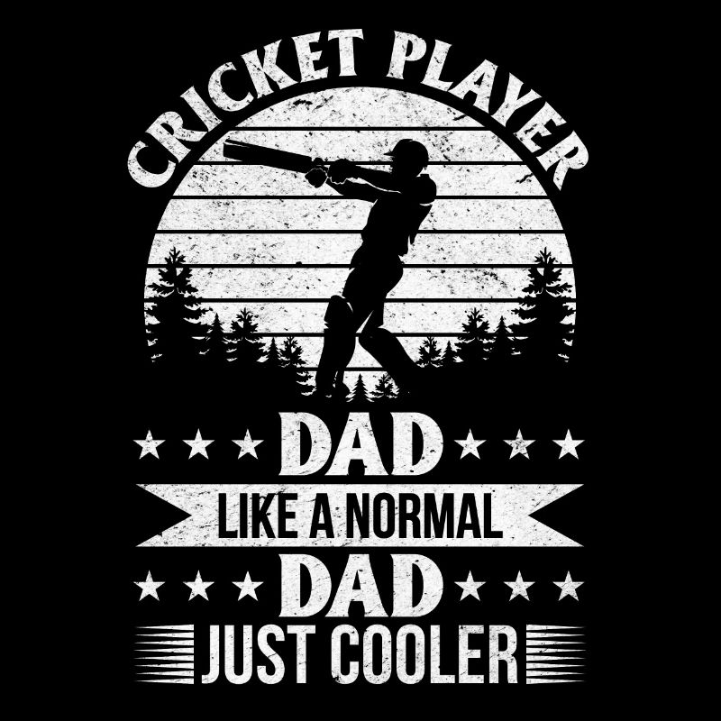 Cricket Player Dad like a normal Dad just cooler