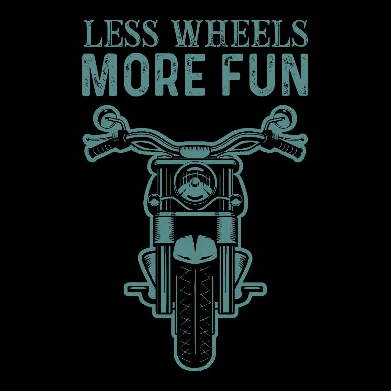 Motorcycle Saying Less Wheels More Fun