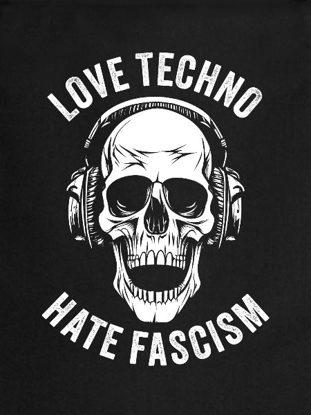 LOVE TECHNO HATE FASCISM