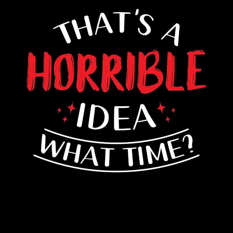 Das Ist Eine Schreckliche Idee Wann