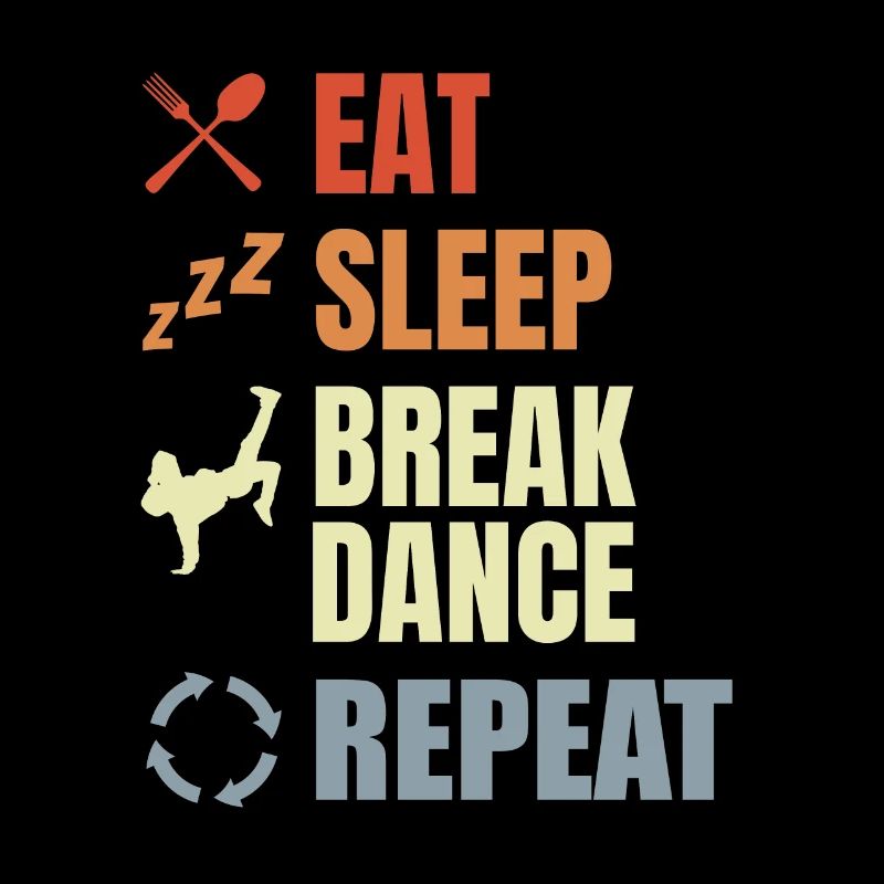 Eat Sleep Break Dance Repeat