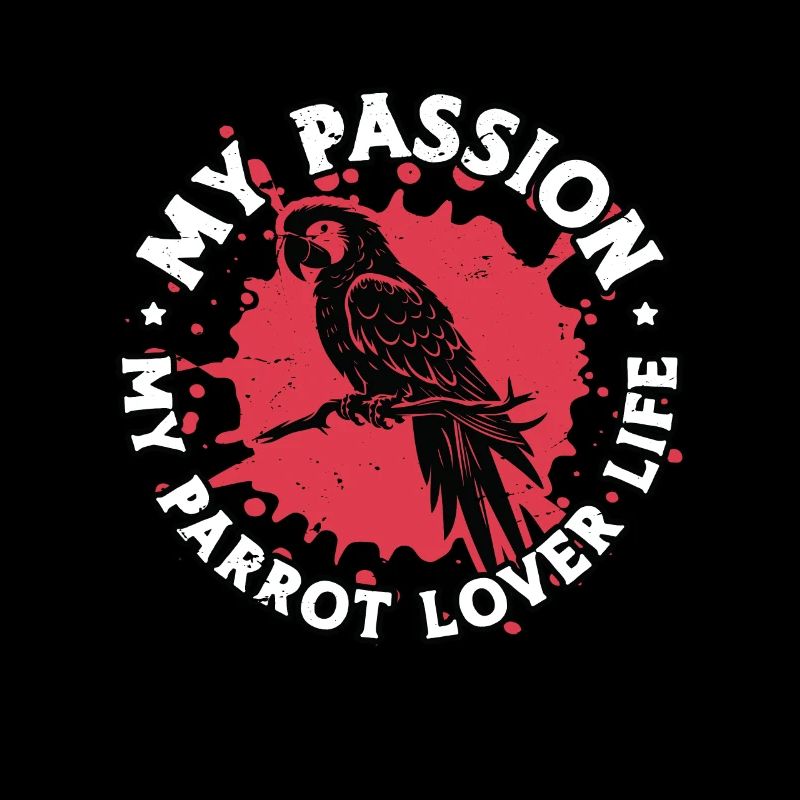 Parrot Lover My Passion My Parrot Lover Bird Owner