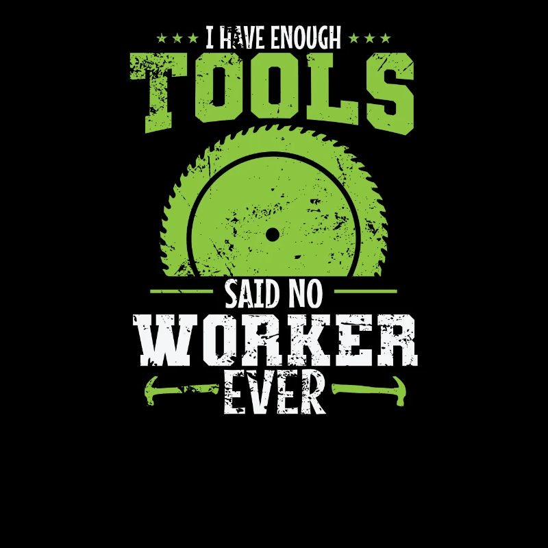 I love my Tools said no Worker ever