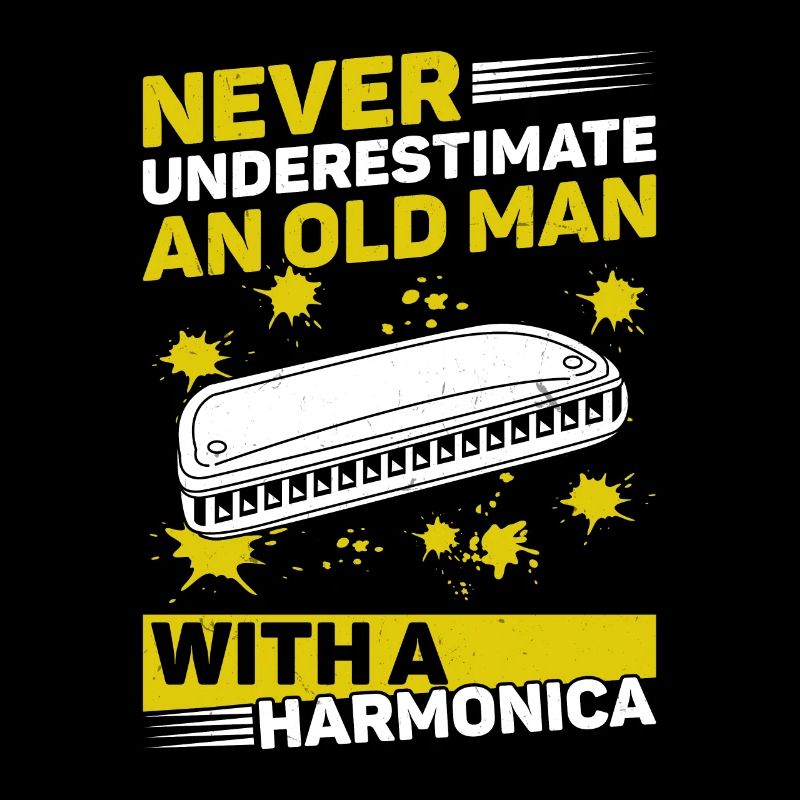 Harmonica Never Underestimate An Old Man With A Ha