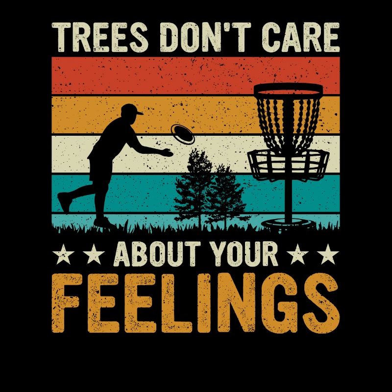 Trees don't care about your feelings - Funny Disc