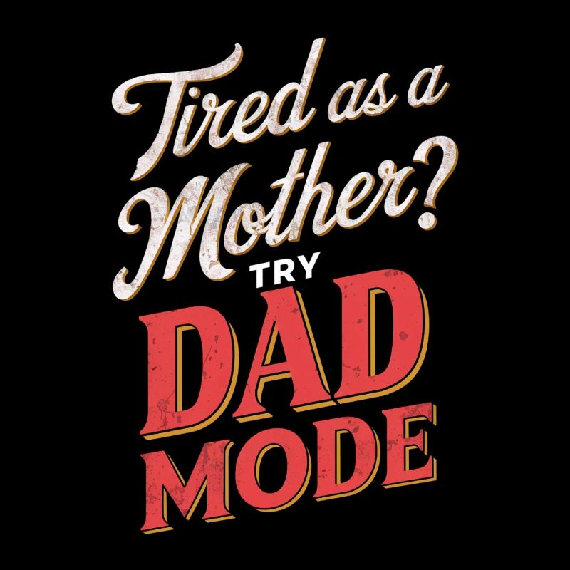 Tired like a mother? Try Father Mode