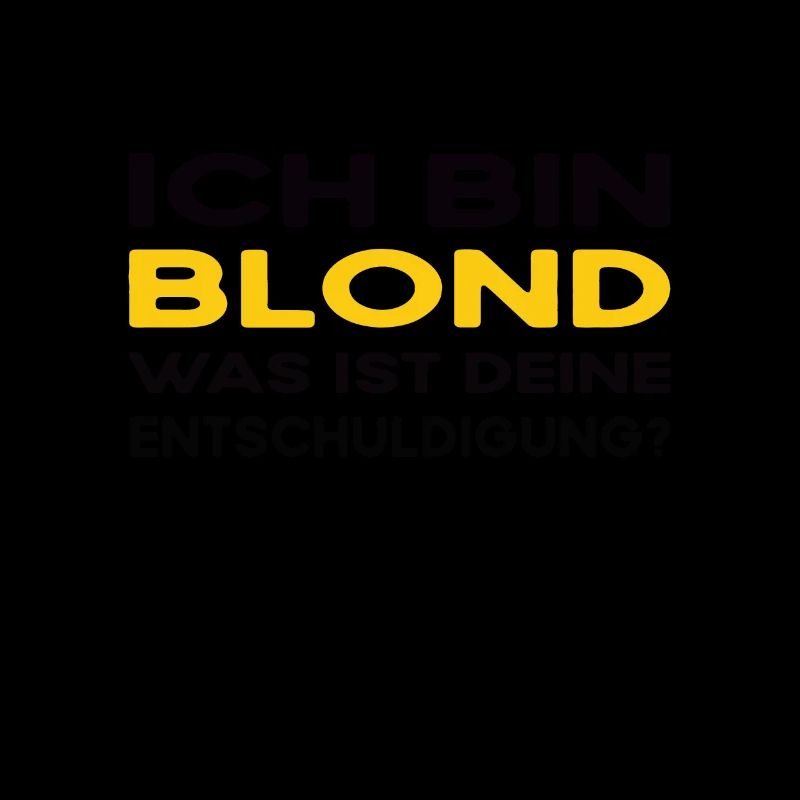 Freundin Ich bin blond Was ist deine Ausrede