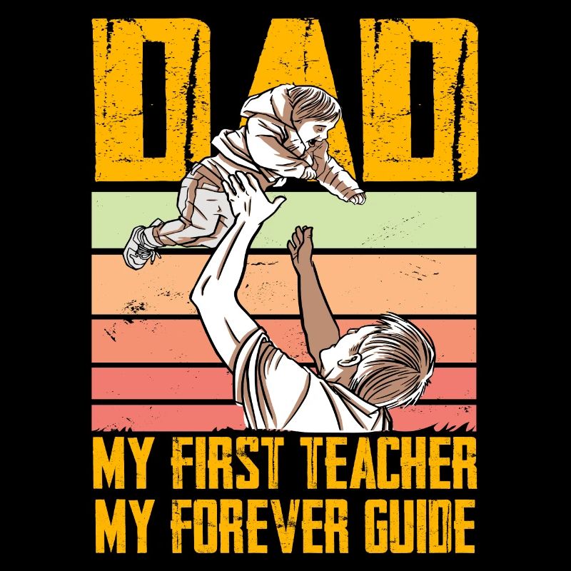 Dad my first Teacher my forever Guide