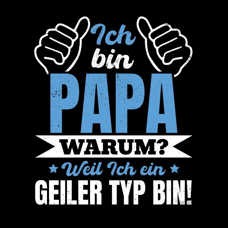 I'm a dad why because I'm a guy - P