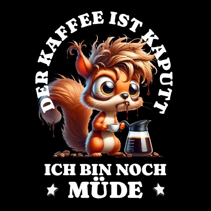 Morgenmuffel Kaffee ist kaputt Eichhörnchen
