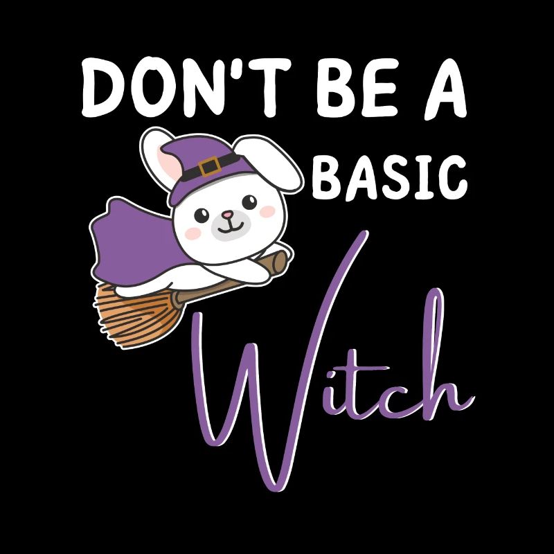 Bunny Halloween Witches don't be a basic witch