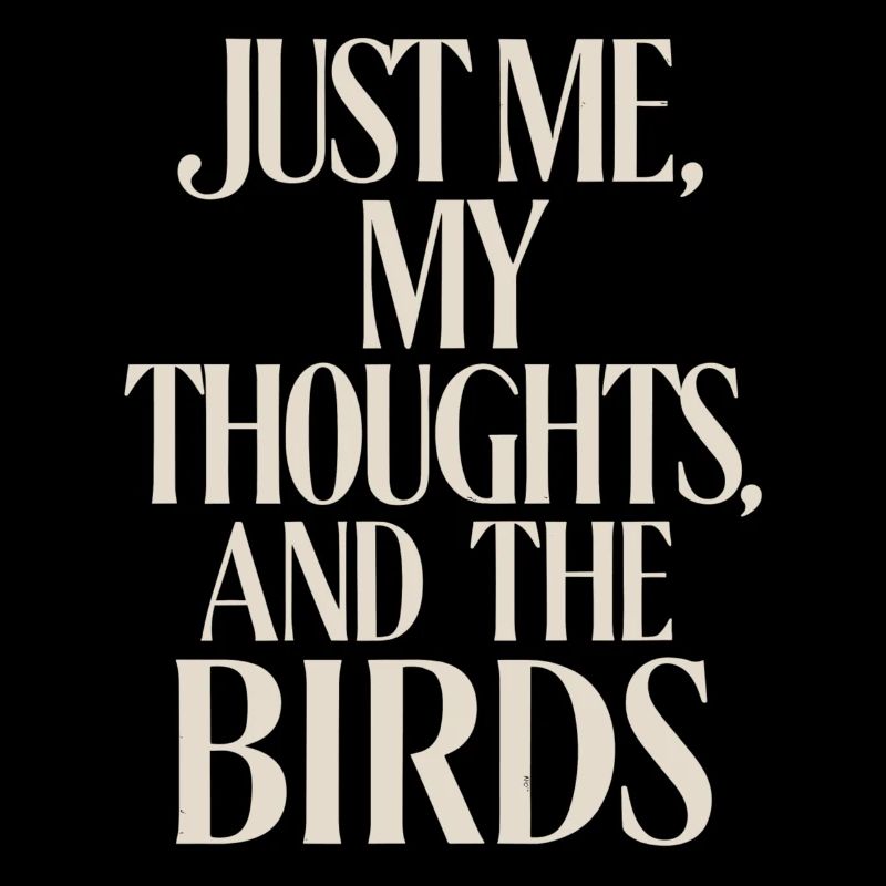Juste moi, mes pensées et les oiseaux - Silencieux