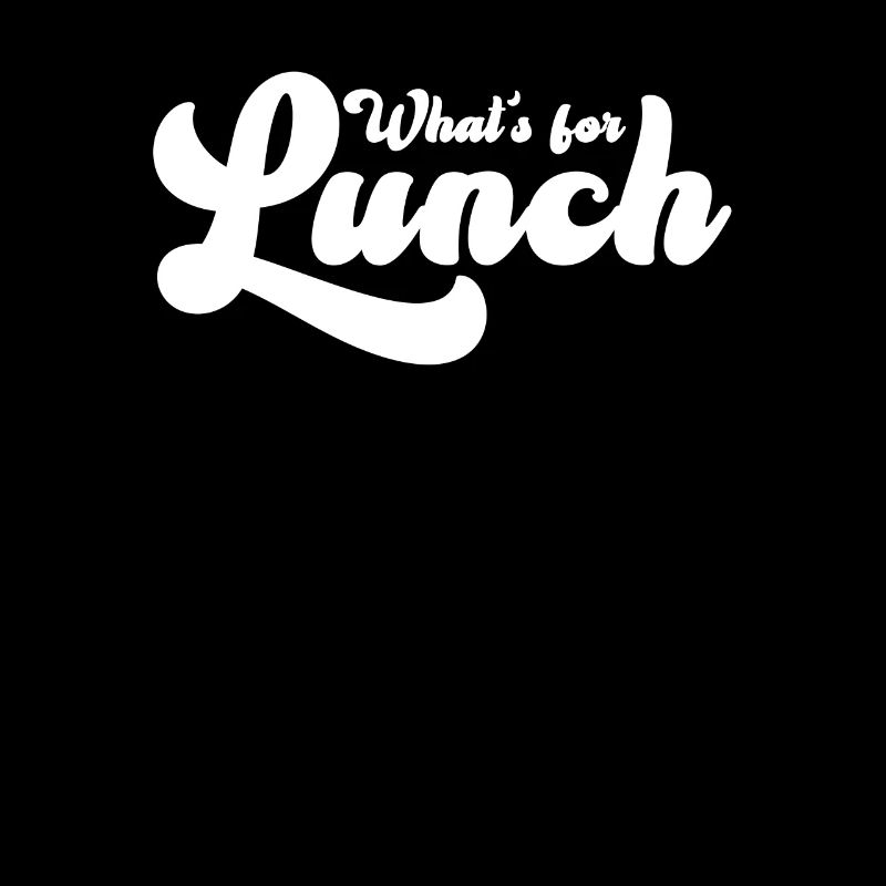 What's For Lunch?