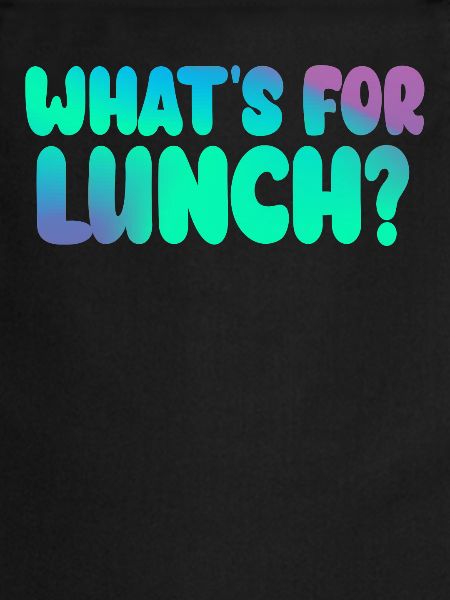 What's For Lunch?