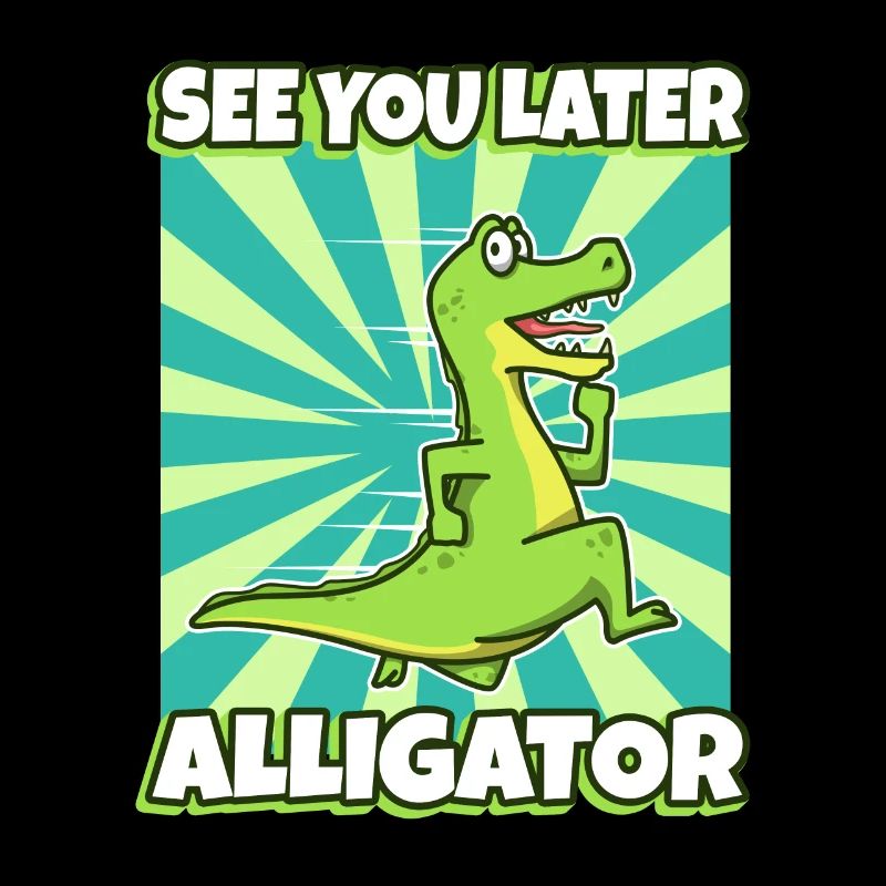 À plus tard Alligator