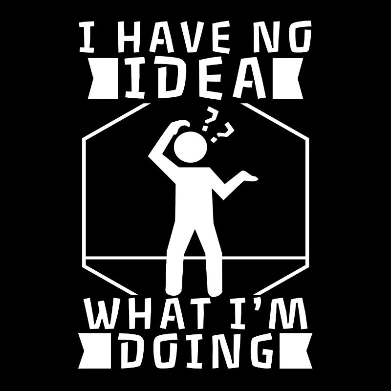 Je n’ai aucune idée de ce que je fais