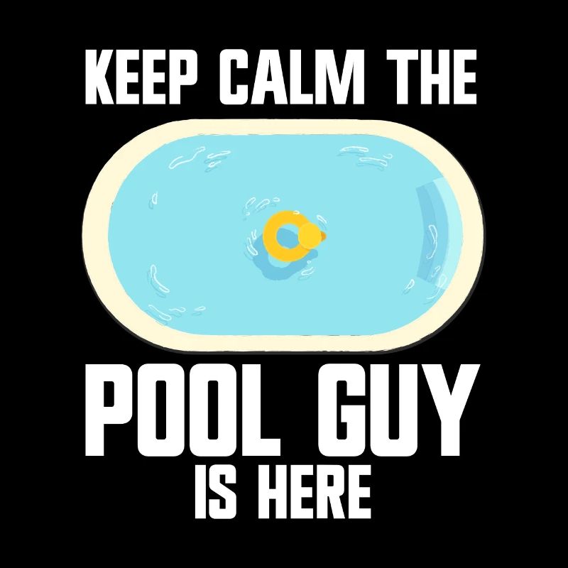 Pool Cleaner Keep Calm The Pool Guy Is Here