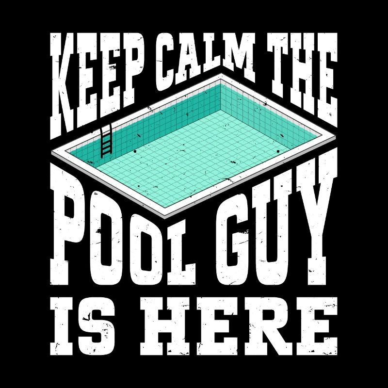 Pool Cleaner Keep Calm The Pool Guy Is Here