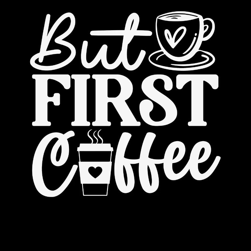 But First Coffee Cute Caffeine Lover