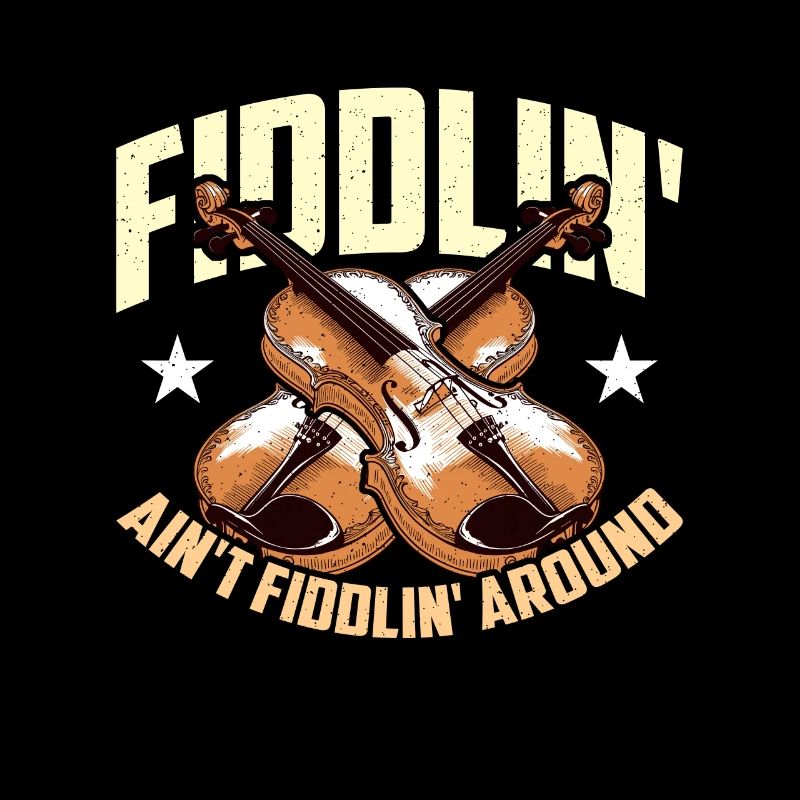 Fiddle Fiddlin' Ain't Fiddlin' Around Music Lover