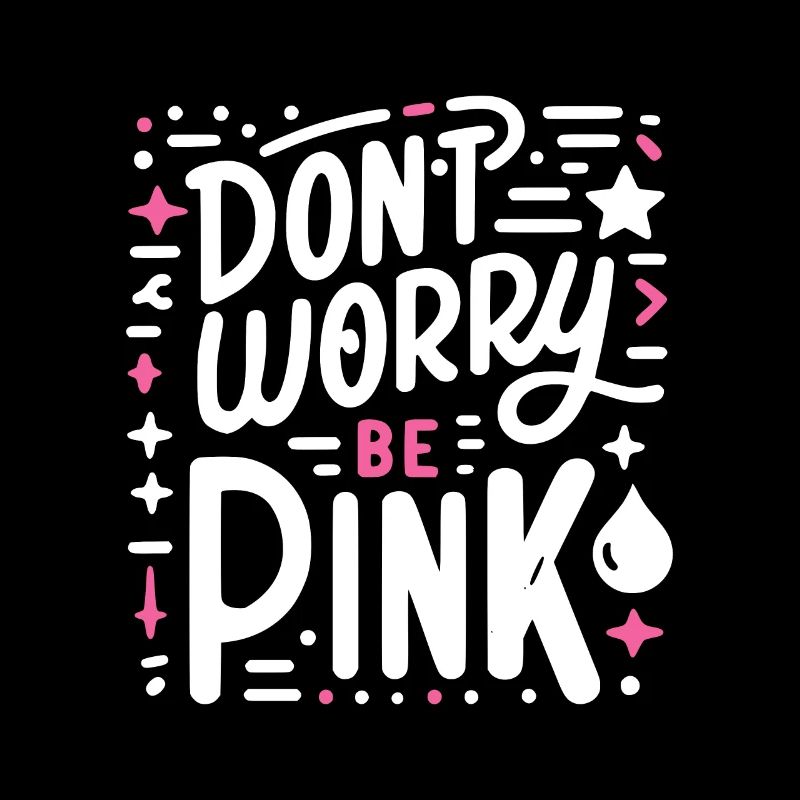 Mach dir keine Sorgen, sei pink!