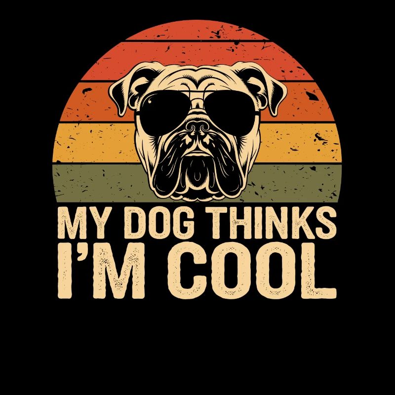 Bulldog my dog thinks I'm cool