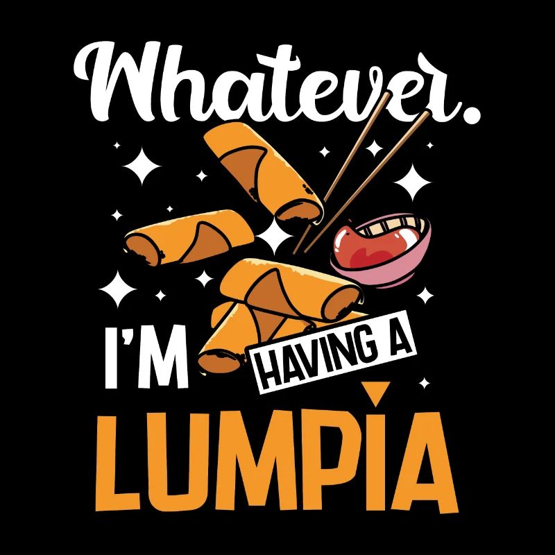Whatever I'm having a lumpia