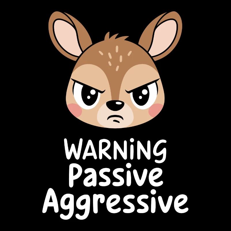 Warning Passive Aggressive Tierisches Gesicht