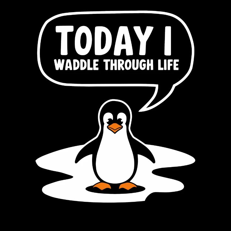Today I waddle through life