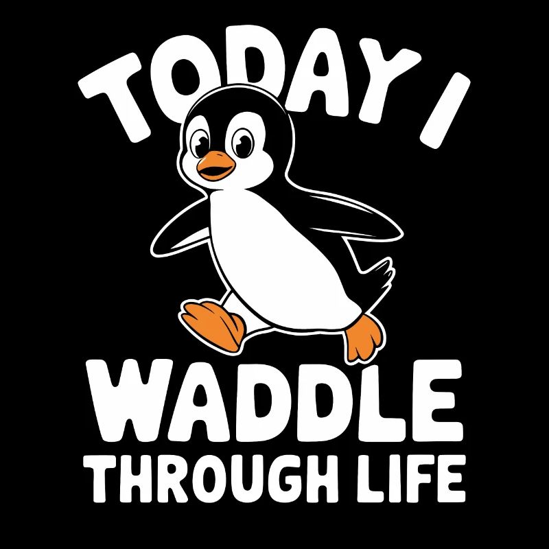Today I waddle through life