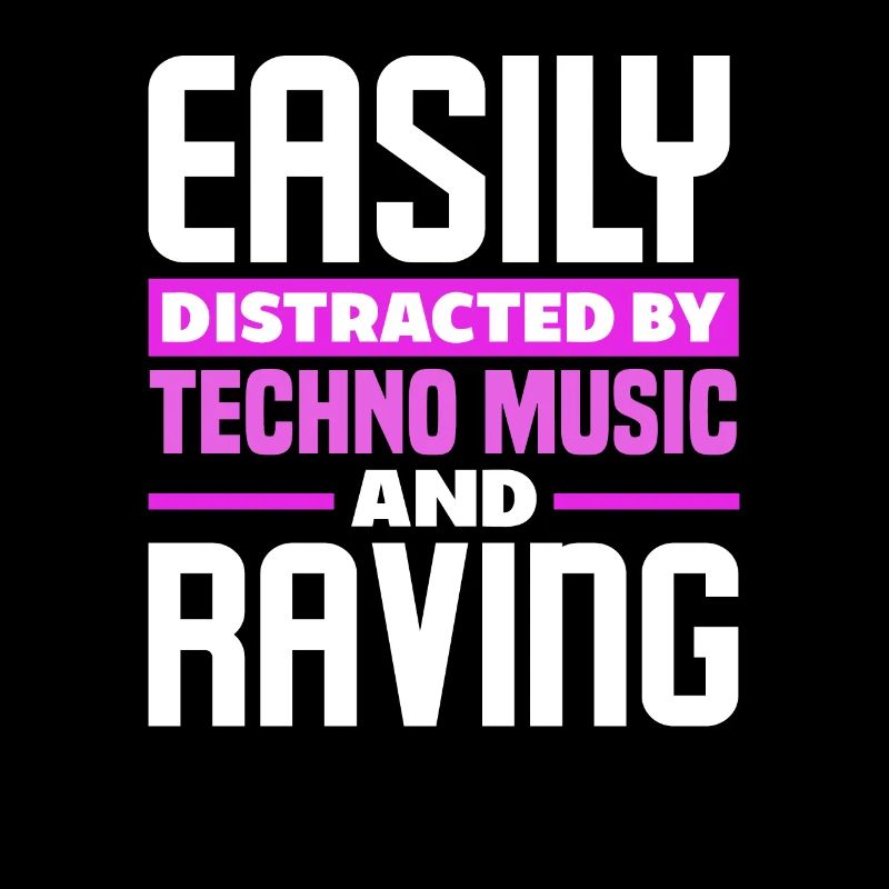 Easily Distracted By Techno Music And Raving