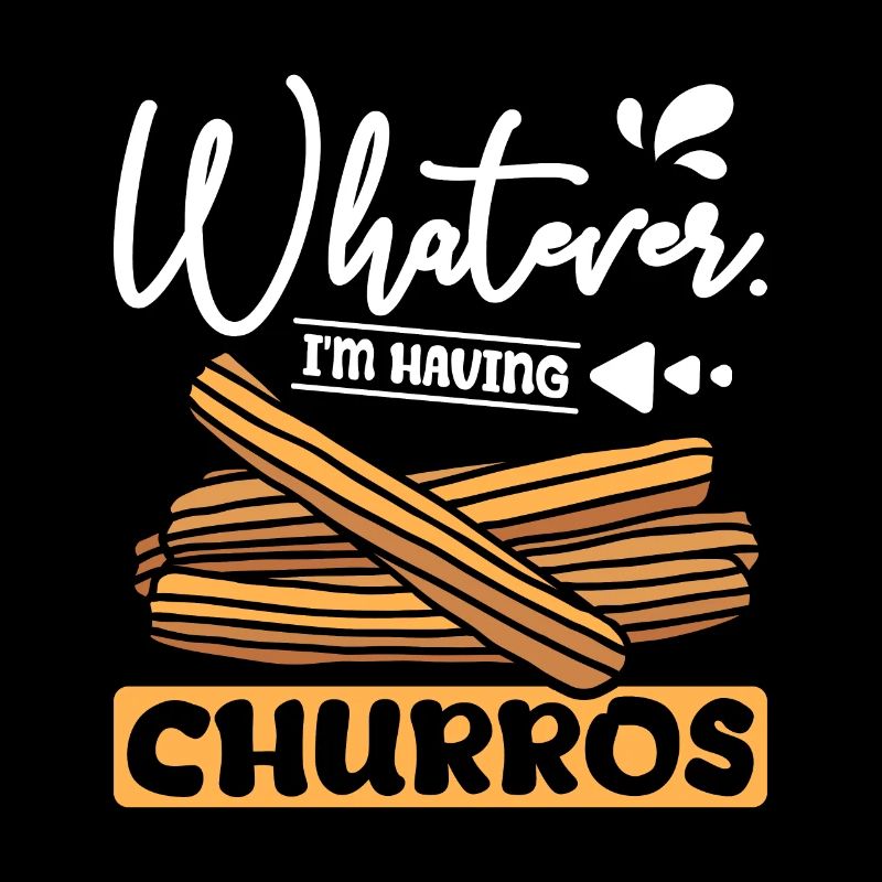 Whatever I'm having Churros