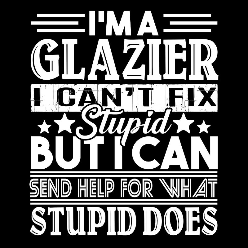 Glazier Can't Fix Stupid