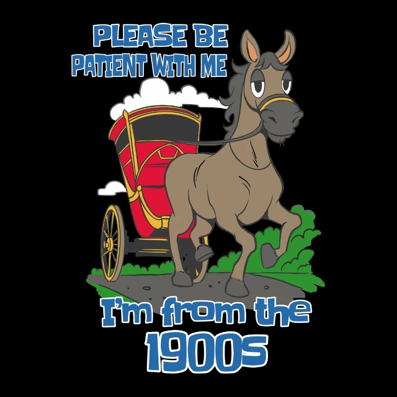 Bitte Hab Geduld Mit Mir Ich Bin Aus Den 1900ern